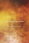 The Yellow Wallpaper - Charlotte Perkins Gilman - 9780999526101