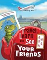 Travel, Learn and See your Friends 走学看朋友 - Edna Ma - 9780999581308