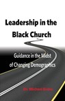 Leadership in the Black Church - Michael (University of Cambridge UK) Evans - 9780999632826
