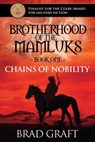 Chains of Nobility: Brotherhood of the Mamluks (Book 1) - Brad Graft - 9780999633823