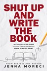 Shut Up and Write the Book - Jenna Moreci - 9780999735282