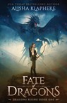 Fate of Dragons - Alisha Klapheke - 9780999831458