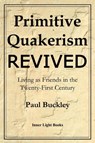 Primitive Quakerism Revived - Paul Buckley - 9780999833230