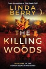 The Killing Woods: Book One Of The Sidney Becker Mysteries (Formerly published as Girl with the Origami Butterfly) - BERRY,  Linda J. - 9780999853849
