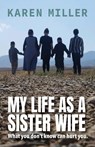 My Life as a Sister Wife - Karen Miller - 9780999859759