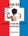 Youth Character Building Toolkit - Robert Brown - 9780999866702