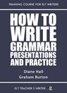 How To Write Grammar Presentations And Practice - Diane Hall ; Graham Burton - 9781005020651
