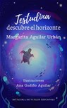 Testudina descubre el horizonte - Margarita Aguilar Urbán - 9781005034115