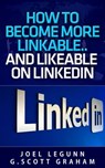 How to Become More Linkable… …and Likeable on LinkedIn - Joel Legunn ; G. Scott Graham - 9781005040628