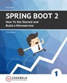 Spring Boot 2: How To Get Started and Build a Microservice - Third Edition - Jens Boje - 9781005063559