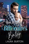 How to Nanny a Billionaire's Baby - Laura Burton - 9781005084172