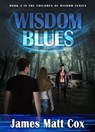 The Wisdom Blues - James Matt Cox - 9781005108632