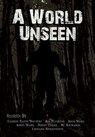A World Unseen - Cassidy Raine Wolters ; Jon Flushing ; Doug Ward ; April Ward ; Jerry Clark ; B.C. Richards ; Leonard Herrington - 9781005127053