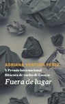 Fuera de lugar - Adriana Ventura Pérez - 9781005136987
