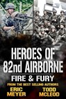 Fire and Fury: Heroes of the 82nd Airborne Book 10 - Todd McLeod ; Eric Meyer - 9781005164430