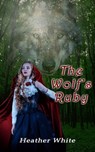 The Wolf's Ruby - Heather White - 9781005164959