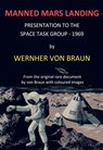 Manned Mars Landing - Presentation to the Space Task Group - 1969 - Wernher von Braun - 9781005172299