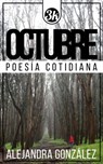 Octubre: Poesía Cotidiana - Alejandra González - 9781005177485
