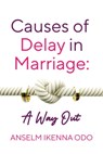 Causes Of Delay In Marriage - Anselm Ikenna Odo - 9781005200534