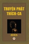 Truyện Phật Thích Ca - Đoàn Trung Còn ; Nguyễn Minh Tiến - 9781005222512