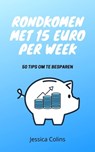 Rondkomen met 15 euro per week - Jessica Colins - 9781005261573