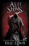 As It Seems: A Short Story Collection - Eric Lewis - 9781005279806