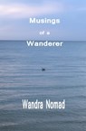 Musings of a Wanderer - Wandra Nomad - 9781005309671