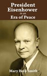 President Eisenhower in an Era of Peace - Mary Beth Smith - 9781005322441