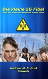 Die kleine 5G Fibel: Alles was Jeder über Mobilfunk wissen sollte - Andreas Gross - 9781005327057