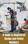 A Guide to Registered Design and Patent Numbers - David Villanueva - 9781005336943