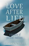 Love after Life: A Parable of Parallel Realities - D. Patrick Miller - 9781005387884
