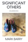 Significant Others: Left Luggage Poetry - Mark Barry - 9781005388515