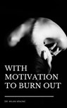 With Motivation to Burn Out - Milan Krajnc - 9781005454562