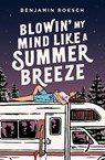 Blowin' My Mind Like a Summer Breeze - Benjamin Roesch - 9781005483784