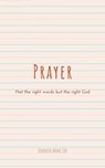 Prayer: Not the Right Words but the Right God - Jennifer Anne Cox - 9781005525392