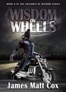Wisdom On Wheels - James Matt Cox - 9781005641849