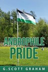 Androphile Pride - G. Scott Graham - 9781005671310