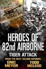 Tiger Attack: Heroes of the 82nd Airborne Book 1 - Todd McLeod ; Eric Meyer - 9781005674915
