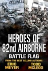 Battle Flag: Heroes of the 82nd Airborne Book 9 - Todd McLeod ; Eric Meyer - 9781005695699