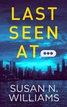 Last Seen At... - Susan N. Williams - 9781005708528