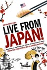 Live From Japan! Anecdotes on the People and Culture of Contemporary Japan From the Perspective of an American Expat - John Rachel - 9781005758271