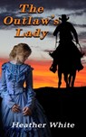 The Outlaw's Lady - Heather White - 9781005766078