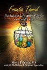 Frantic Tamed Navigating Life After Suicide Part 3 - Missy Palrang ; Jill McMahon - 9781005772123