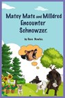 Matey Mate and Milldred Encounter Schnowzer - Dave Bowles - 9781005810702