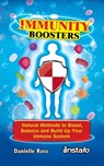 Immunity Boosters: Natural Methods to Boost, Balance and Build Up Your Immune System - Instafo ; Danielle Ross - 9781005822194