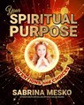 Your Spiritual Purpose - Sabrina Mesko - 9781005887513