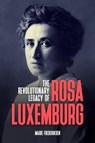 The Revolutionary Legacy of Rosa Luxemburg - Marie Frederiksen - 9781005889913