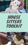 House Sitters Tool Kit for Pet Sitting: Complete with Agreements, Checklists, and Questionnaires - Sally Pederson - 9781005898588