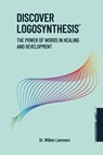 Discover Logosynthesis. The Power of Words in Healing and Development. - Willem Lammers - 9781005899776