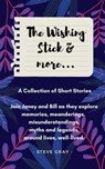 The Wishing Stick & More... - Steve Gray - 9781005903565